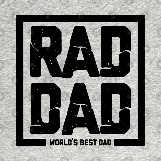 RAD DAD worlds best dad by societee28